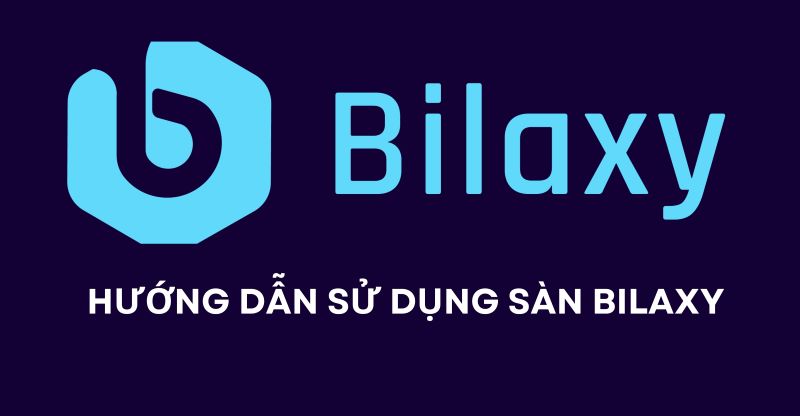 Hướng dẫn sử dụng sàn Bilaxy 