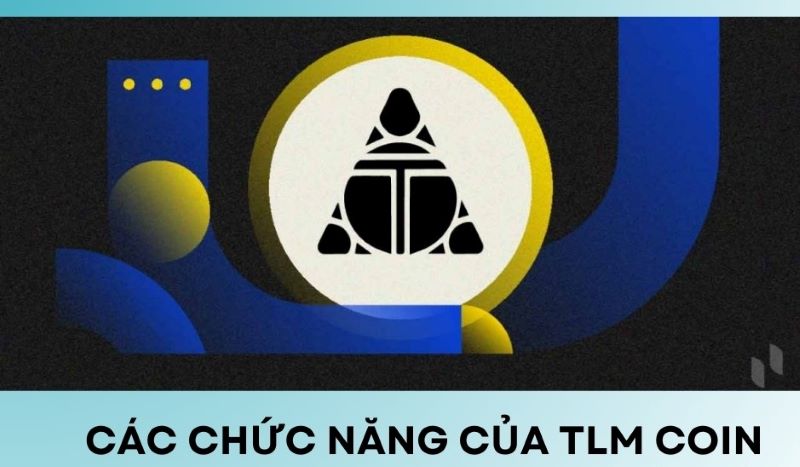 Các chức năng chính của TLM Coin