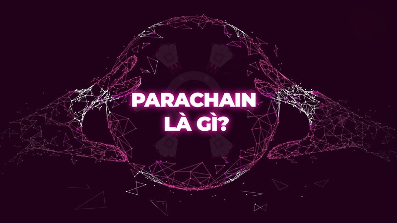 Parachain là gì?