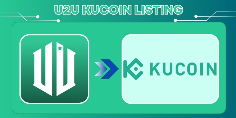 Thông tin chi tiết về sự kiện U2U KuCoin listing