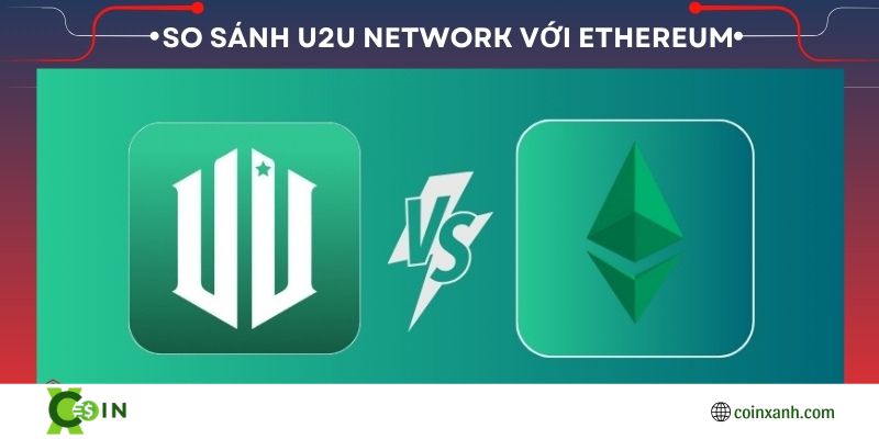 so sánh U2U network với Ethereum